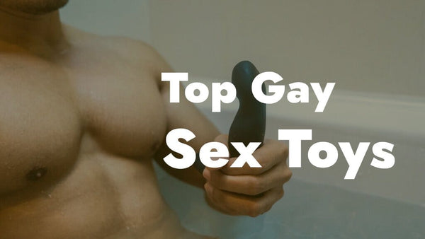 Spice Up Your Love Life: Top Gay Sex Toys to Try